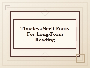 Classic Editorial Serifs for Long-Form Reading