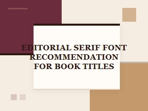 Recommended Editorial Serif Fonts for Book Titles