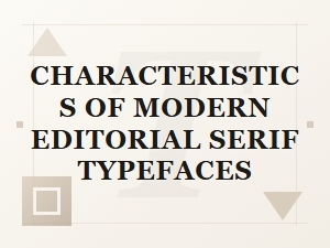 Defining Features of Modern Editorial Serif Typefaces