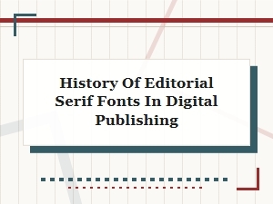 History of Modern Editorial Serifs in Digital Publishing