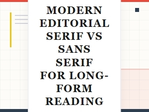 Why Modern Editorial Serifs Work for Long-Form Reading