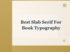 The Finest Slab Serif for Book Typography